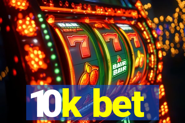 10k bet